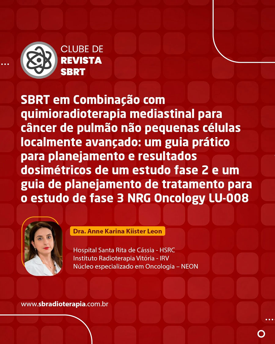 SBRT em combinação com quimioradioterapia mediastinal para câncer de pulmão não pequenas células localmente avançado: um guia prático para planejamento e resultados dosimétricos de um estudo fase 2 e um guia de planejamento de tratamento para o estudo de fase 3 NRG Oncology LU-008