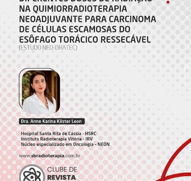 Estudo randomizado sobre diferentes doses de radiação na quimiorradioterapia neoadjuvante para carcinoma de células escamosas do esôfago torácico ressecável